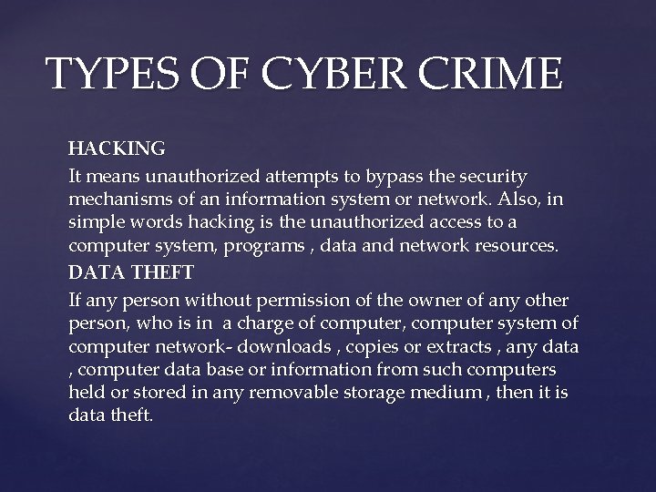 TYPES OF CYBER CRIME HACKING It means unauthorized attempts to bypass the security mechanisms