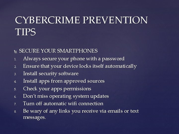 CYBERCRIME PREVENTION TIPS 1. 2. 3. 4. 5. 6. 7. 8. SECURE YOUR SMARTPHONES