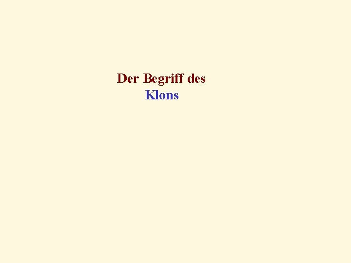 Der Begriff des Klons 