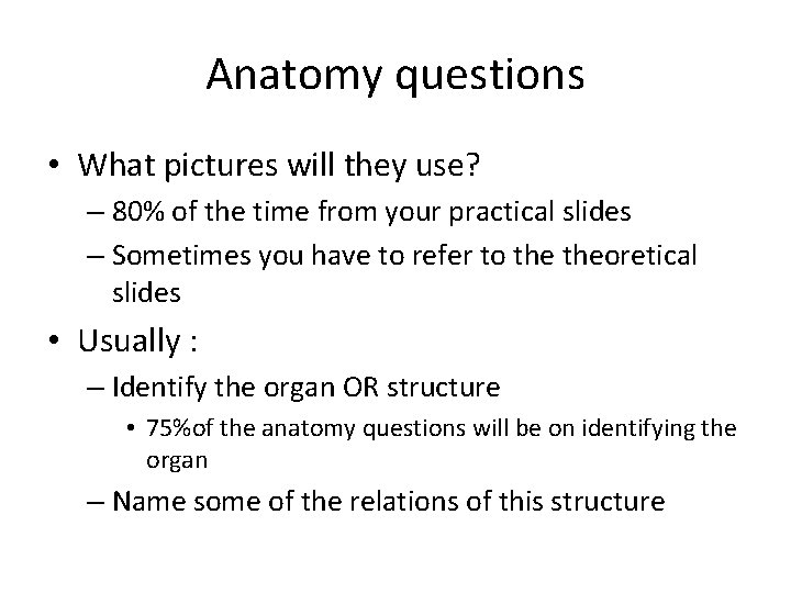 Anatomy questions • What pictures will they use? – 80% of the time from