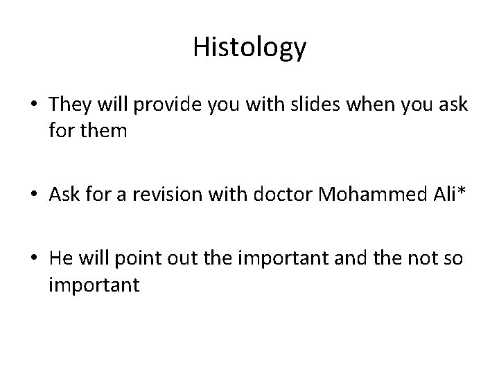 Histology • They will provide you with slides when you ask for them •