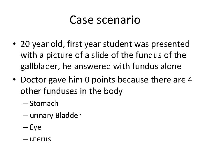 Case scenario • 20 year old, first year student was presented with a picture