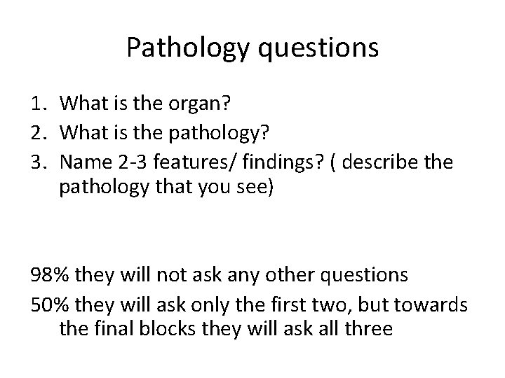 Pathology questions 1. What is the organ? 2. What is the pathology? 3. Name