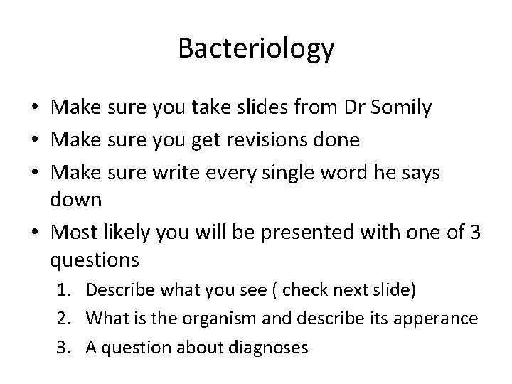 Bacteriology • Make sure you take slides from Dr Somily • Make sure you