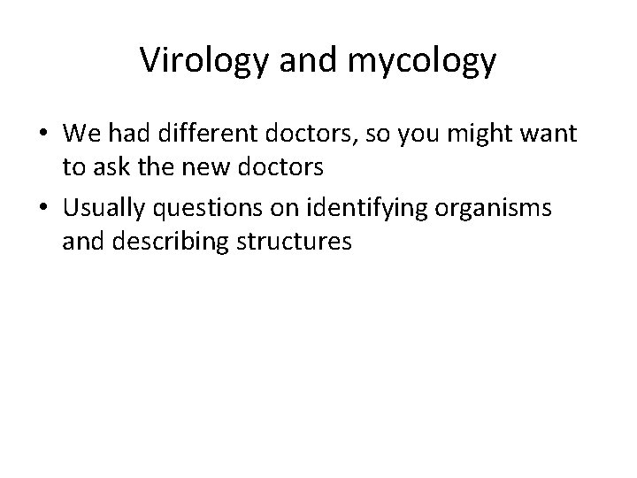 Virology and mycology • We had different doctors, so you might want to ask