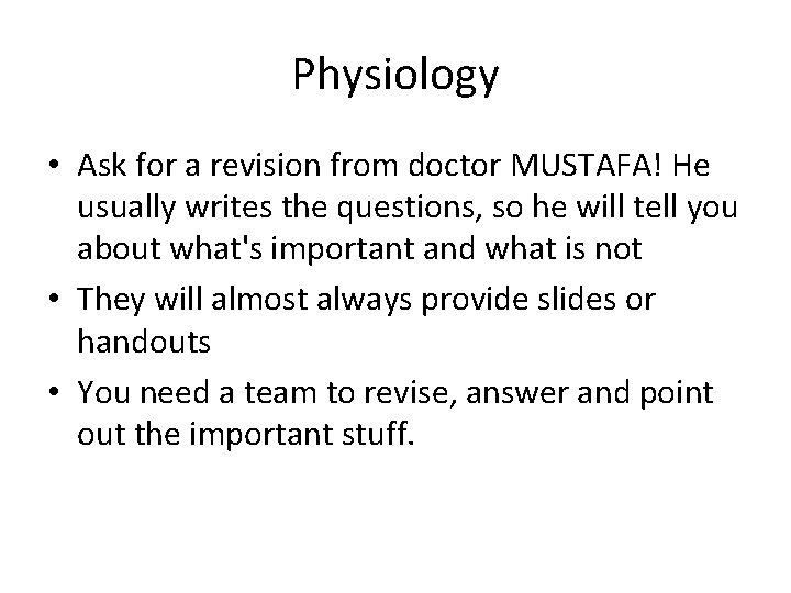 Physiology • Ask for a revision from doctor MUSTAFA! He usually writes the questions,