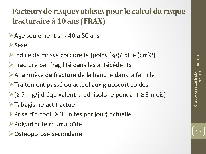 Osteoporose actualisation Fomecor ØAge seulement si > 40 a 50 ans ØSexe ØIndice de