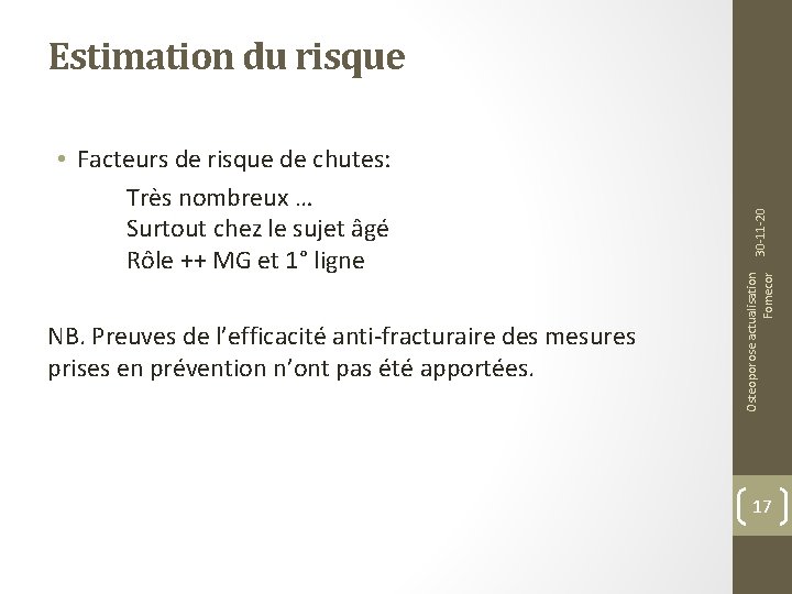 NB. Preuves de l’efficacité anti-fracturaire des mesures prises en prévention n’ont pas été apportées.