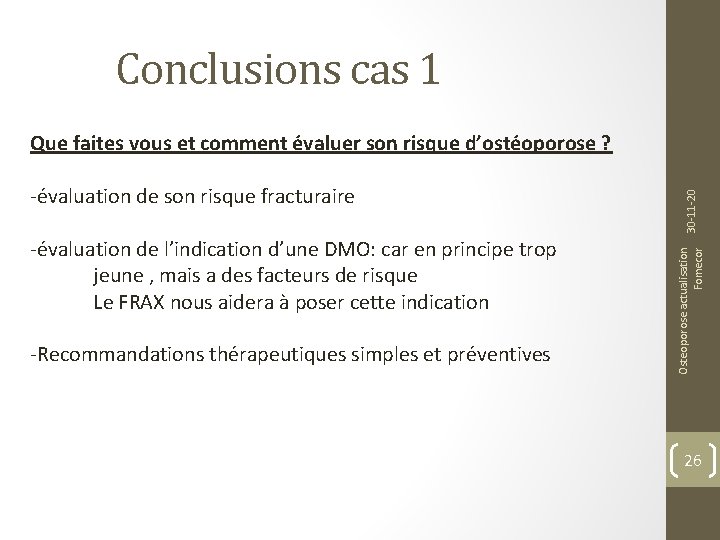 Conclusions cas 1 -évaluation de l’indication d’une DMO: car en principe trop jeune ,