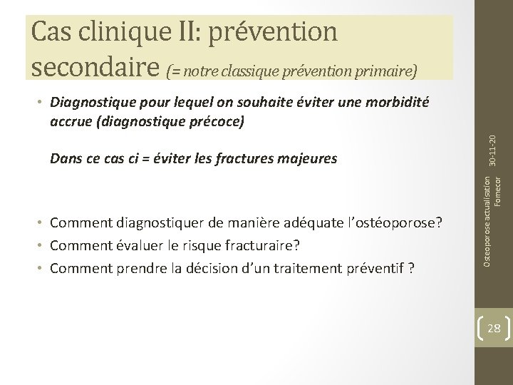 Cas clinique II: prévention secondaire (= notre classique prévention primaire) • Comment diagnostiquer de