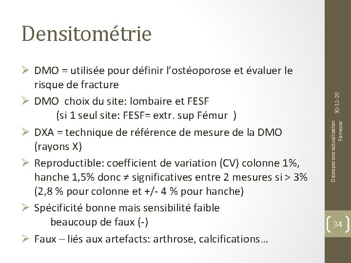 Osteoporose actualisation Fomecor Ø DMO = utilisée pour définir l’ostéoporose et évaluer le risque