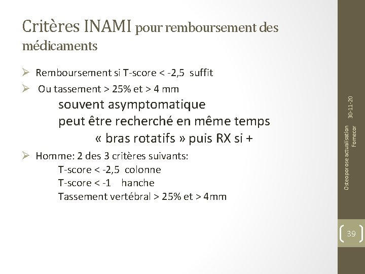 Critères INAMI pour remboursement des médicaments Ø Homme: 2 des 3 critères suivants: T-score