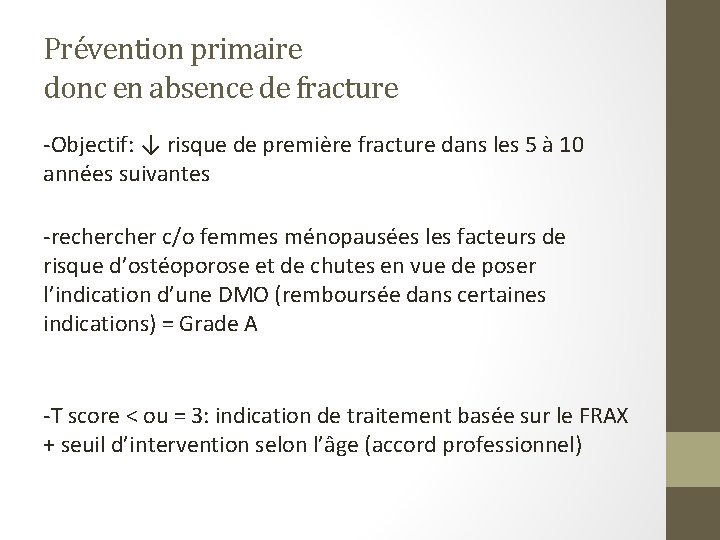 Prévention primaire donc en absence de fracture -Objectif: ↓ risque de première fracture dans