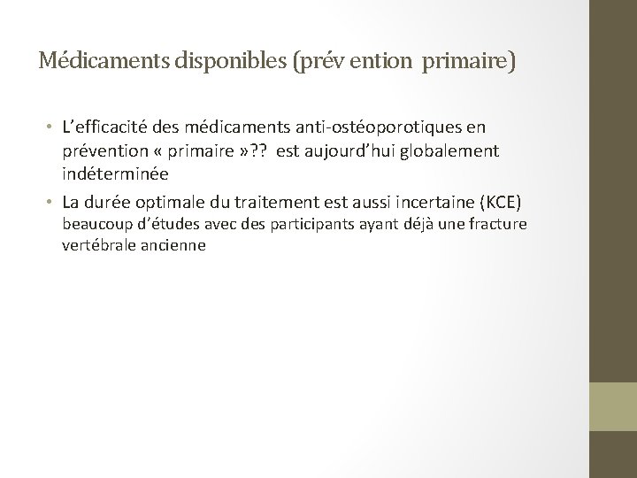 Médicaments disponibles (prév ention primaire) • L’efficacité des médicaments anti-ostéoporotiques en prévention « primaire