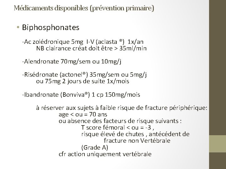 Médicaments disponibles (prévention primaire) • Biphosphonates -Ac zolédronique 5 mg I-V (aclasta ®) 1