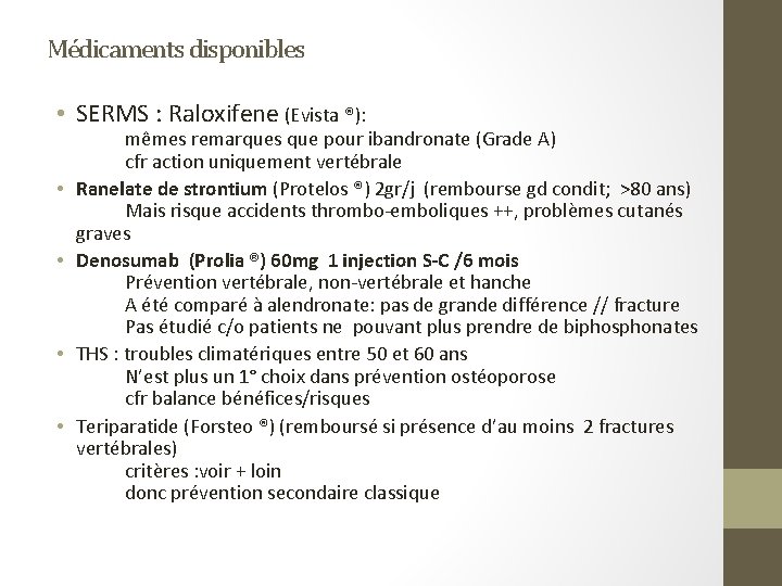 Médicaments disponibles • SERMS : Raloxifene (Evista ®): • • mêmes remarques que pour