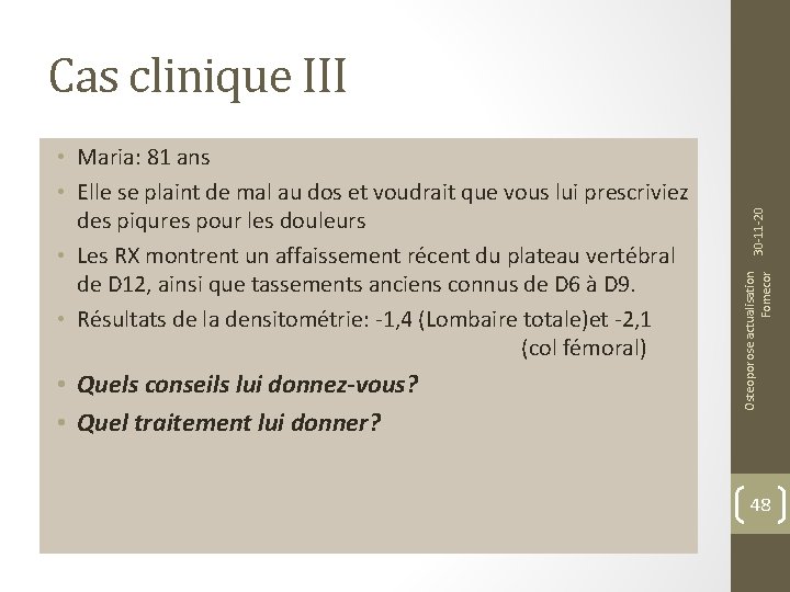  • Quels conseils lui donnez-vous? • Quel traitement lui donner? Osteoporose actualisation Fomecor