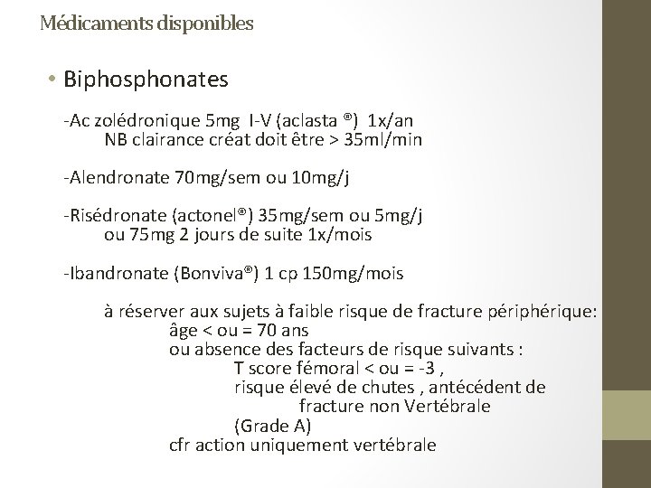 Médicaments disponibles • Biphosphonates -Ac zolédronique 5 mg I-V (aclasta ®) 1 x/an NB