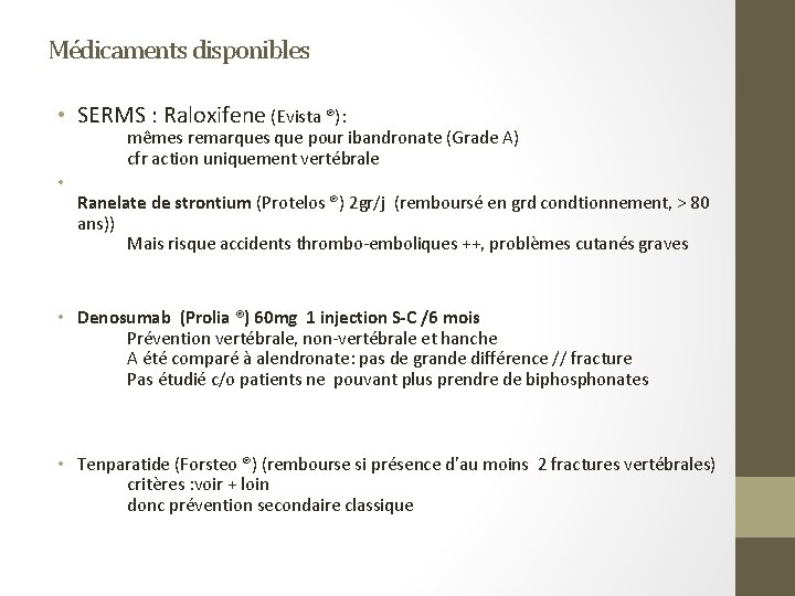 Médicaments disponibles • SERMS : Raloxifene (Evista ®): mêmes remarques que pour ibandronate (Grade