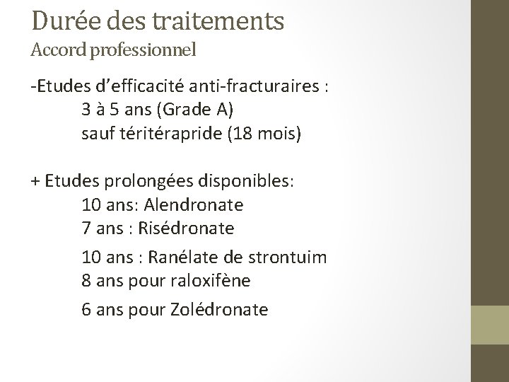 Durée des traitements Accord professionnel -Etudes d’efficacité anti-fracturaires : 3 à 5 ans (Grade