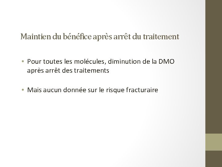 Maintien du bénéfice après arrêt du traitement • Pour toutes les molécules, diminution de