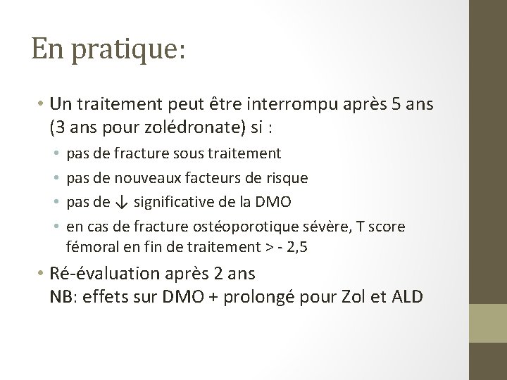 En pratique: • Un traitement peut être interrompu après 5 ans (3 ans pour