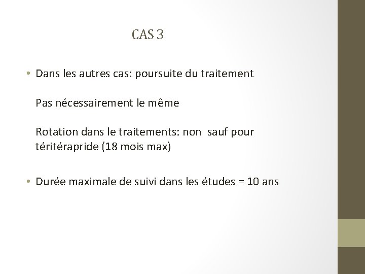 CAS 3 • Dans les autres cas: poursuite du traitement Pas nécessairement le même