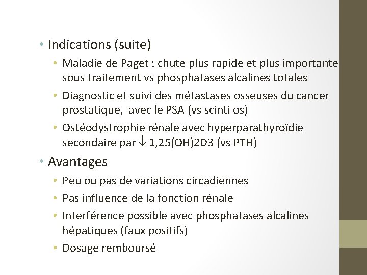  • Indications (suite) • Maladie de Paget : chute plus rapide et plus