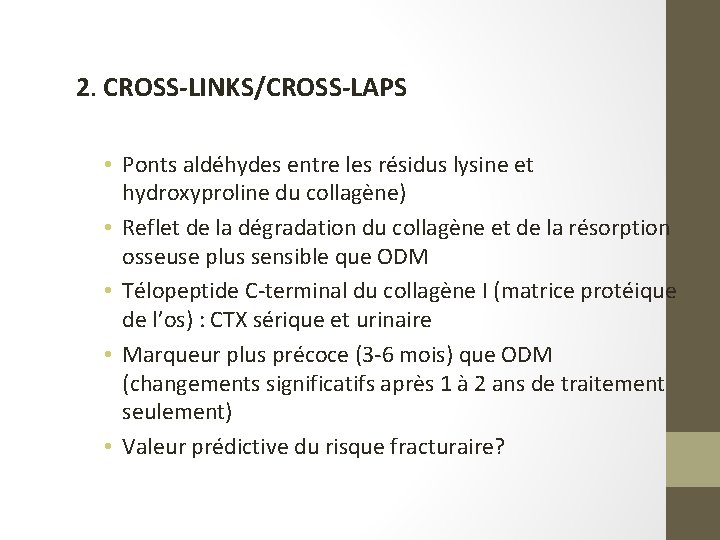 2. CROSS-LINKS/CROSS-LAPS • Ponts aldéhydes entre les résidus lysine et hydroxyproline du collagène) •