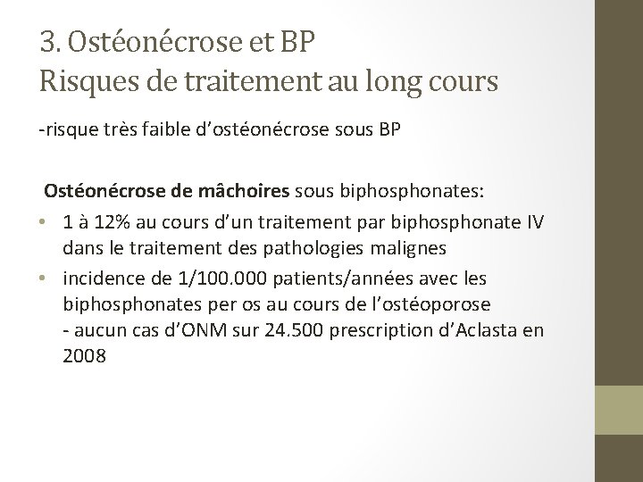 3. Ostéonécrose et BP Risques de traitement au long cours -risque très faible d’ostéonécrose