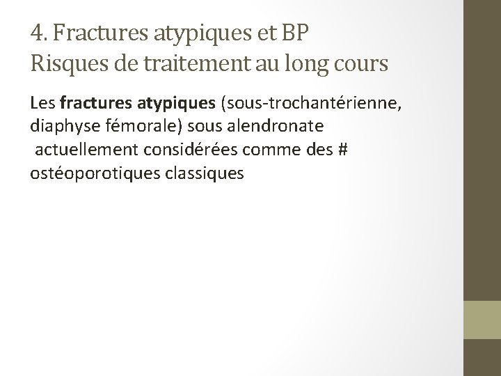 4. Fractures atypiques et BP Risques de traitement au long cours Les fractures atypiques