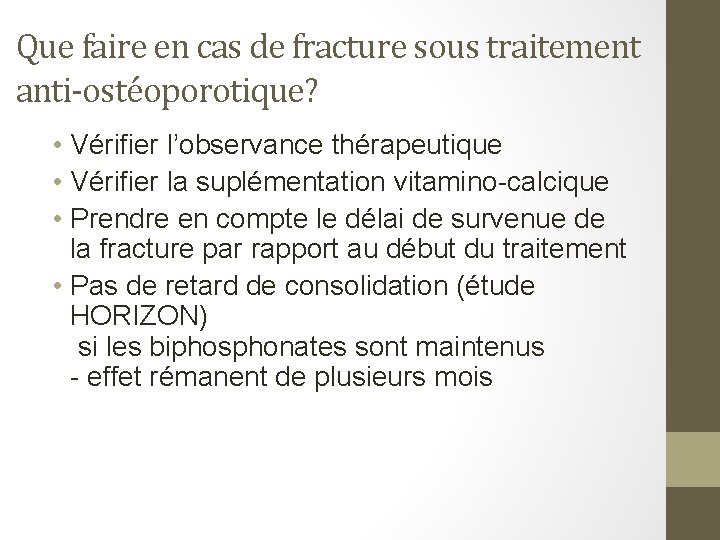 Que faire en cas de fracture sous traitement anti-ostéoporotique? • Vérifier l’observance thérapeutique •
