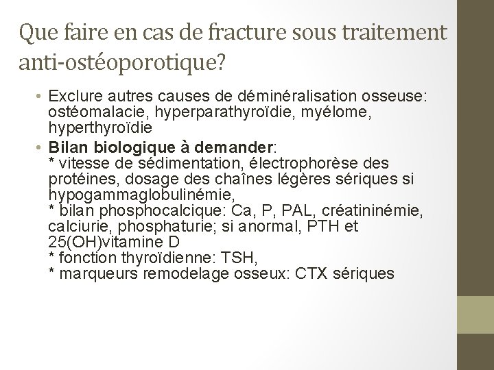 Que faire en cas de fracture sous traitement anti-ostéoporotique? • Exclure autres causes de