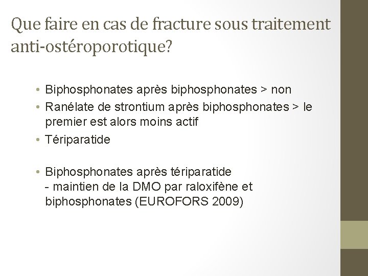 Que faire en cas de fracture sous traitement anti-ostéroporotique? • Biphosphonates après biphosphonates >