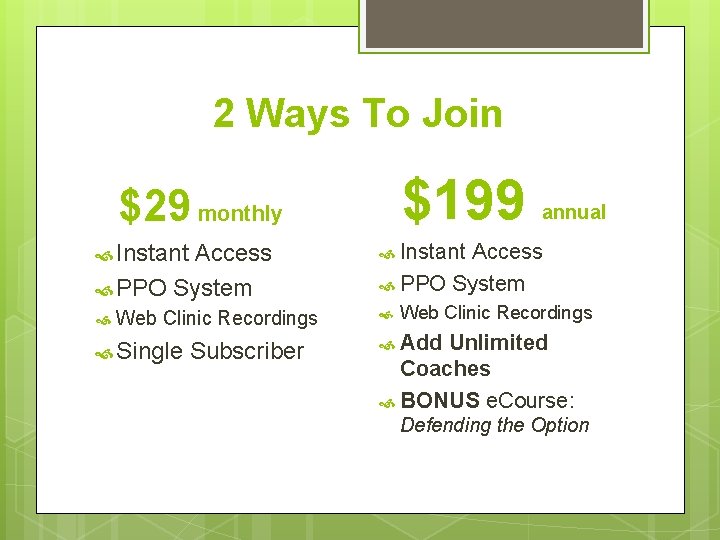 2 Ways To Join $199 $29 monthly Instant Access PPO System Web Clinic Recordings