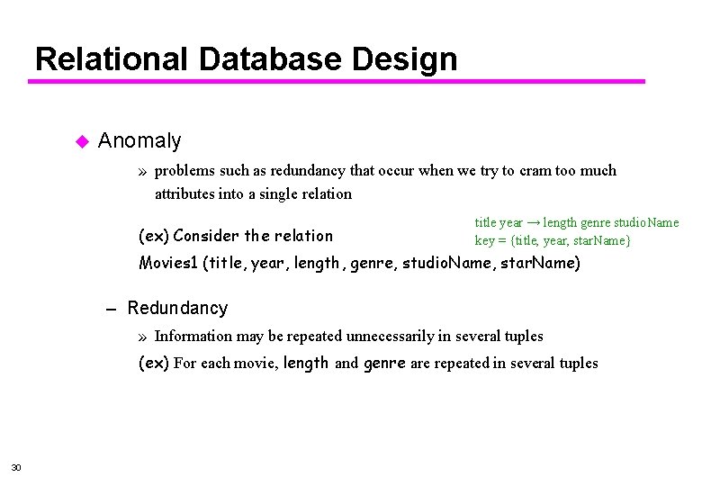 Relational Database Design u Anomaly » problems such as redundancy that occur when we