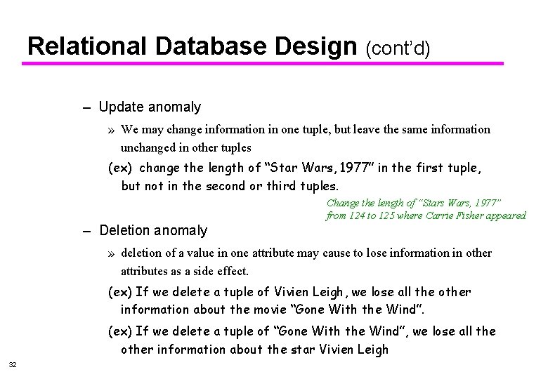 Relational Database Design (cont’d) – Update anomaly » We may change information in one