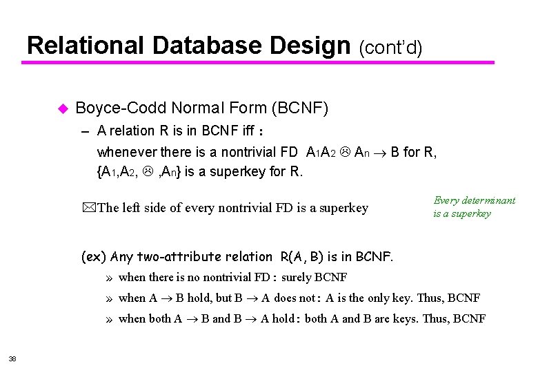 Relational Database Design (cont’d) u Boyce-Codd Normal Form (BCNF) – A relation R is