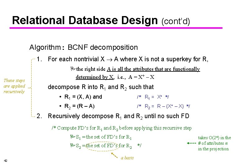 Relational Database Design (cont’d) Algorithm: BCNF decomposition 1. For each nontrivial X A where