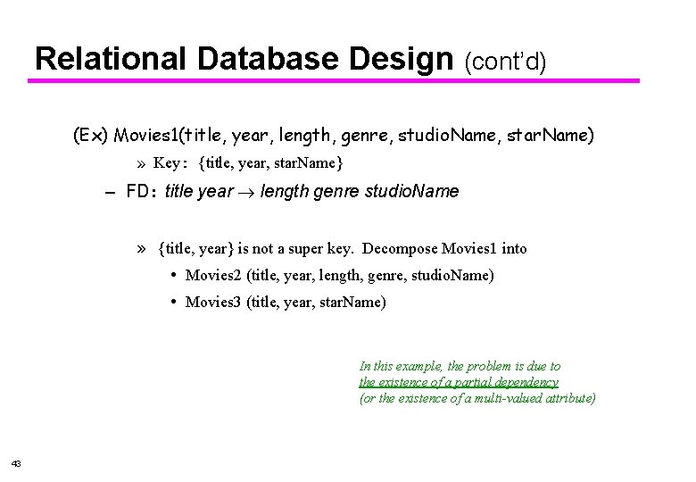 Relational Database Design (cont’d) (Ex) Movies 1(title, year, length, genre, studio. Name, star. Name)