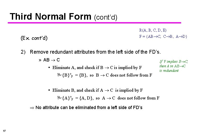 Third Normal Form (cont’d) R(A, B, C, D, E) F = {AB C, C