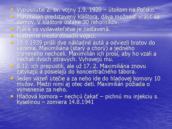  • Vypuknutie 2. sv. vojny 1. 9. 1939 – útokom na Poľsko. •