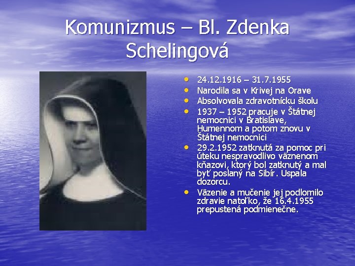 Komunizmus – Bl. Zdenka Schelingová • • • 24. 12. 1916 – 31. 7.