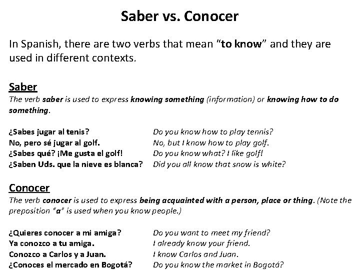 Saber vs. Conocer In Spanish, there are two verbs that mean “to know” and