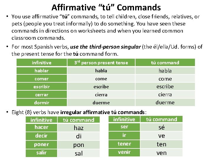 Affirmative “tú” Commands • You use affirmative “tú” commands, to tell children, close friends,