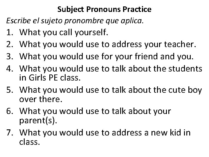 Subject Pronouns Practice Escribe el sujeto pronombre que aplica. 1. 2. 3. 4. What
