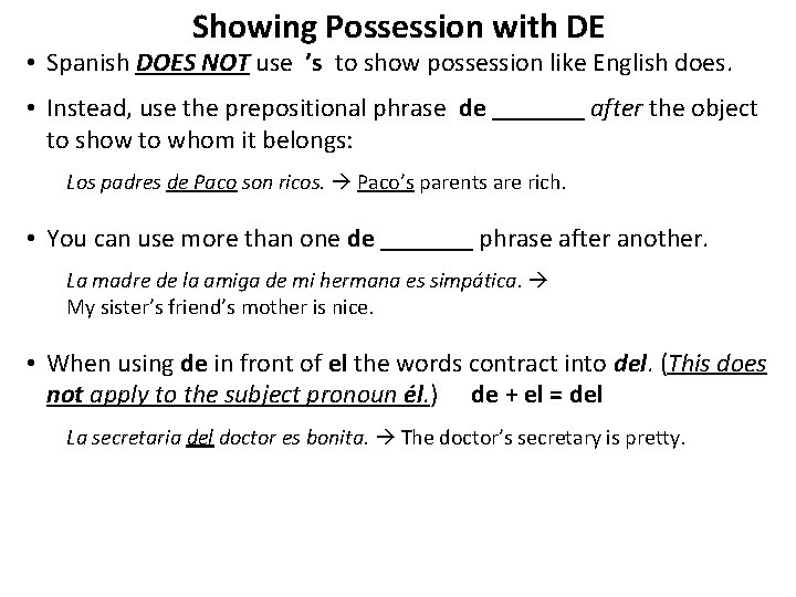 Showing Possession with DE • Spanish DOES NOT use ’s to show possession like