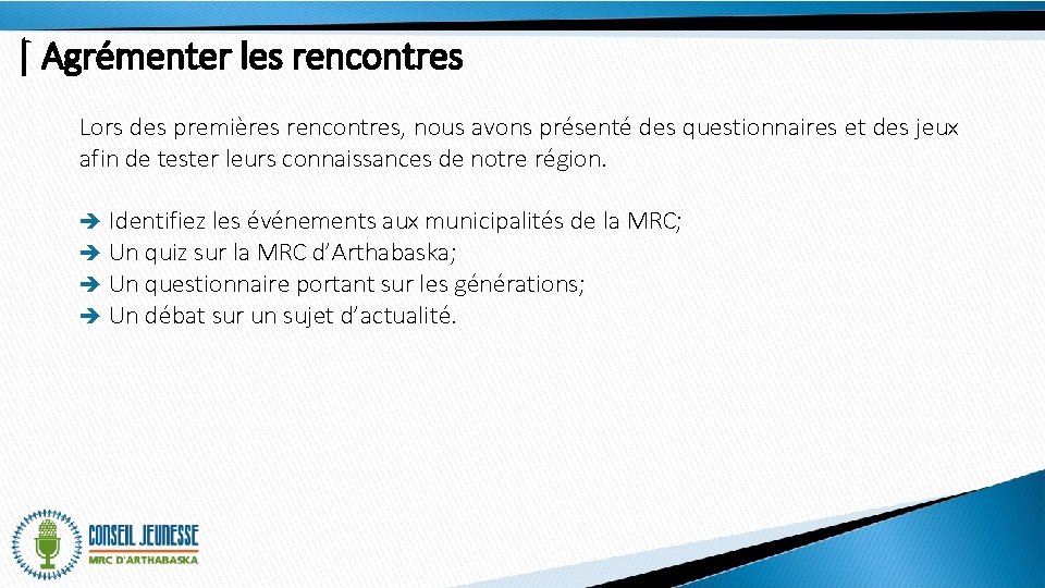 | Agrémenter les rencontres Lors des premières rencontres, nous avons présenté des questionnaires et