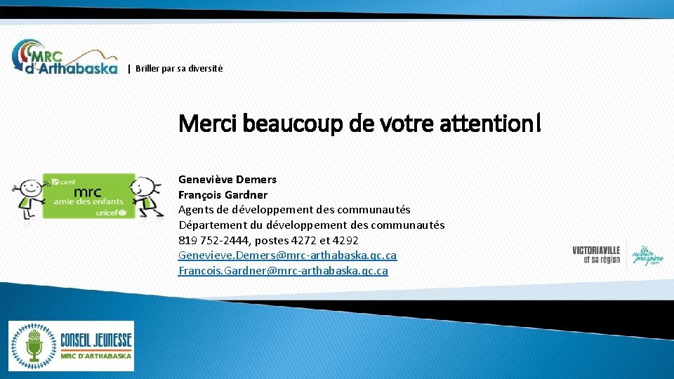 | Briller par sa diversité Merci beaucoup de votre attention! Geneviève Demers François Gardner