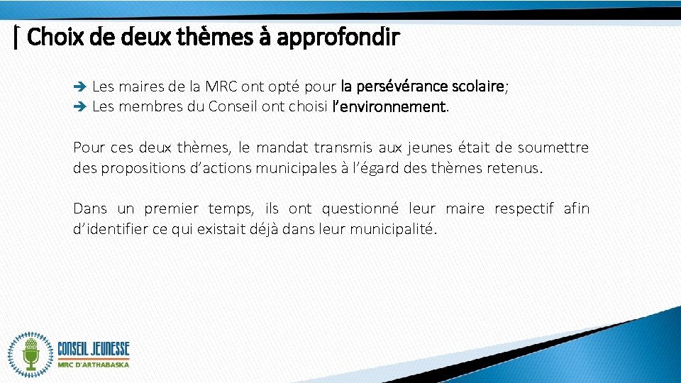 | Choix de deux thèmes à approfondir è è Les maires de la MRC